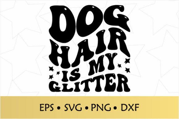 Dog Hair is My Glitter Retro Wavy SVG