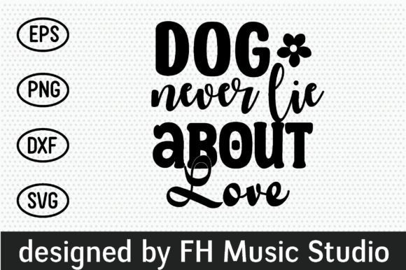 Dog Never Lie About Love