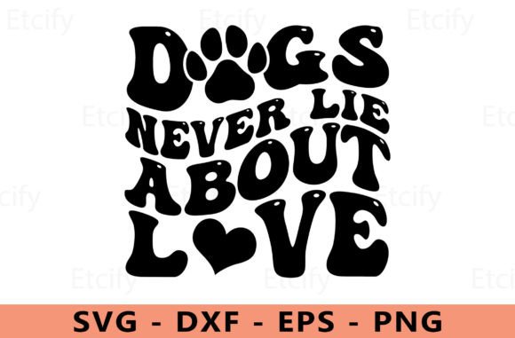 Dog Never Lie About Love Svg