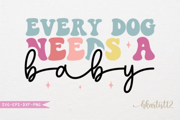 Every Dog Needs a Baby Retro SVG
