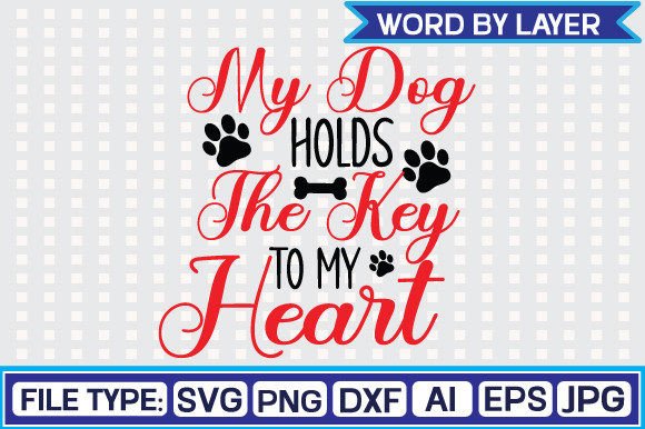 My Dog Holds the Key to My Heart Svg Des