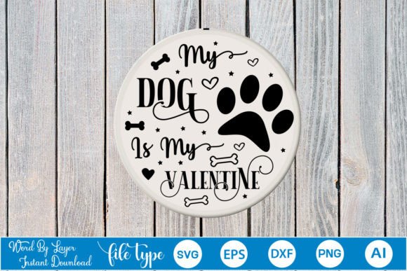 My Dog is My Valentine Round Sign SVG