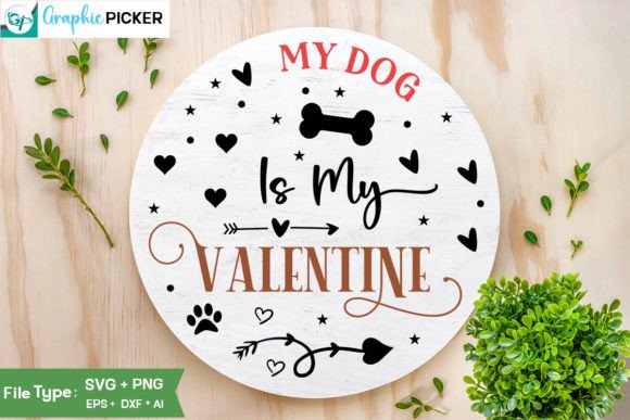 My Dog is My Valentine Round Sign SVG De