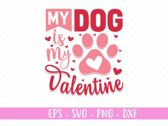 My Dog is My Valentine s Day SVG Files