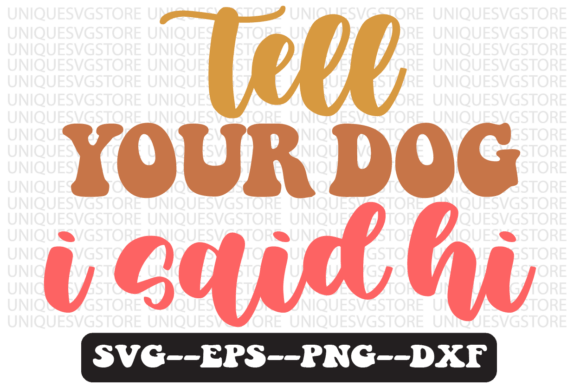 Tell Your Dog I Said Hi Retro Svg Design