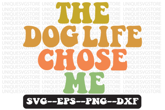 The Dog Life Chose Me Retro Svg Design