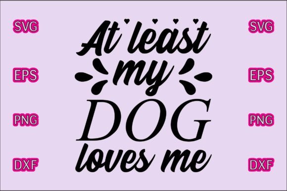 Valentines Svg Design,at Least My Dog Lo